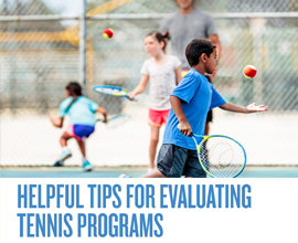 Helpful Tips for evaluating Tennis Programs